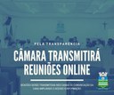 Câmara irá transmitir as reuniões online