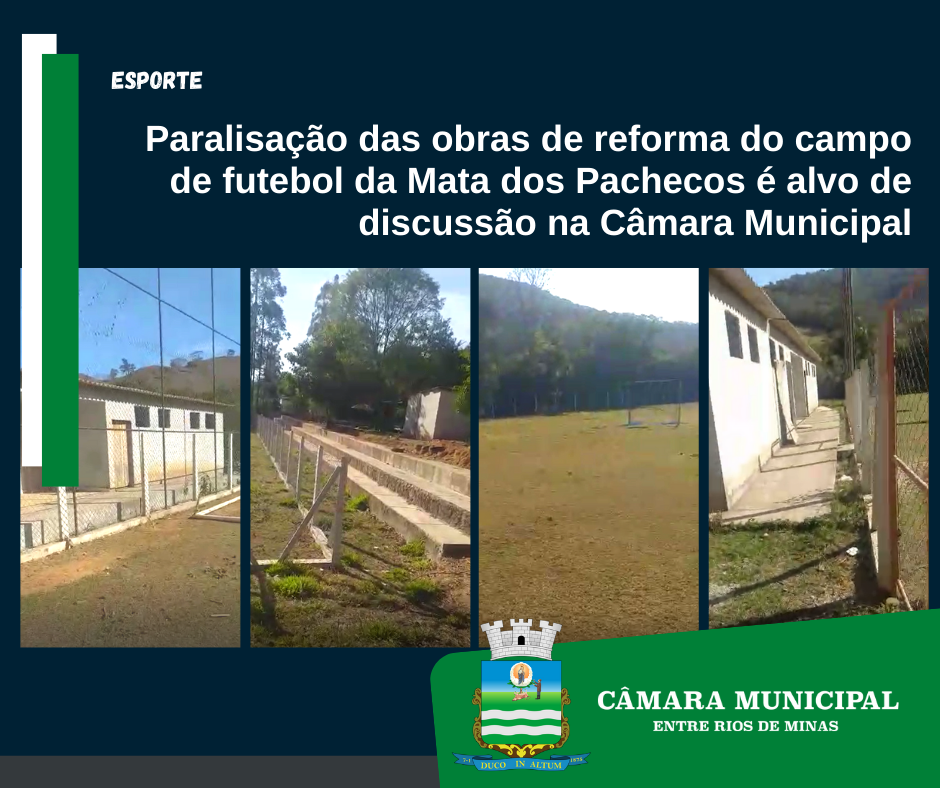 Paralisação das obras de reforma do campo de futebol da Mata dos Pachecos é alvo de discussão na Câmara Municipal